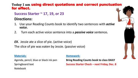 Today I am using direct quotations and correct punctuation for effect.