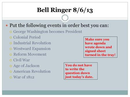 Bell Ringer 8/6/13 Put the following events in order best you can: