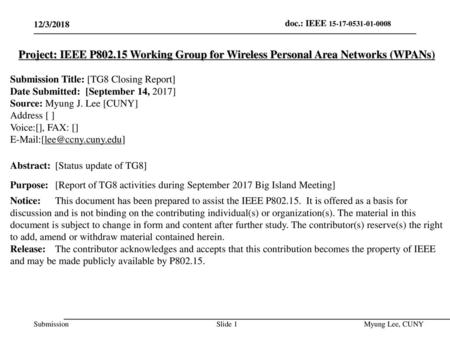 July 2014 doc.: IEEE 802.15-14-0466-00-0008 12/3/2018 Project: IEEE P802.15 Working Group for Wireless Personal Area Networks (WPANs) Submission Title: