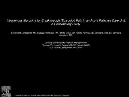 Intravenous Morphine for Breakthrough (Episodic-) Pain in an Acute Palliative Care Unit: A Confirmatory Study  Sebastiano Mercadante, MD, Giuseppe Intravaia,