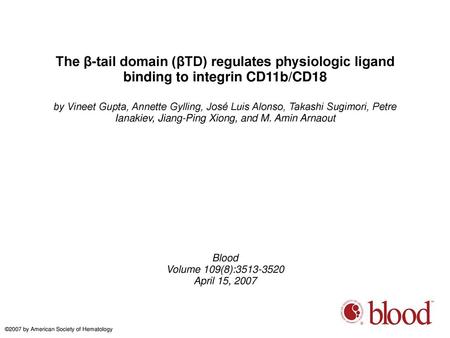 The β-tail domain (βTD) regulates physiologic ligand binding to integrin CD11b/CD18 by Vineet Gupta, Annette Gylling, José Luis Alonso, Takashi Sugimori,