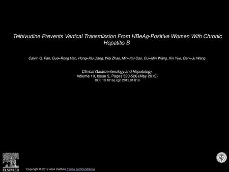 Telbivudine Prevents Vertical Transmission From HBeAg-Positive Women With Chronic Hepatitis B  Calvin Q. Pan, Guo–Rong Han, Hong–Xiu Jiang, Wei Zhao,