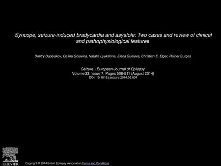 Syncope, seizure-induced bradycardia and asystole: Two cases and review of clinical and pathophysiological features  Dmitry Duplyakov, Galina Golovina,