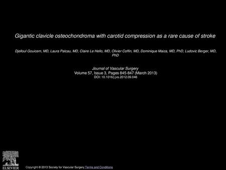 Gigantic clavicle osteochondroma with carotid compression as a rare cause of stroke  Djelloul Gouicem, MD, Laura Palcau, MD, Claire Le Hello, MD, Olivier.