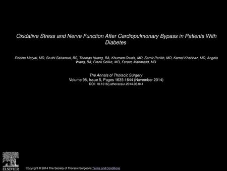 Oxidative Stress and Nerve Function After Cardiopulmonary Bypass in Patients With Diabetes  Robina Matyal, MD, Sruthi Sakamuri, BS, Thomas Huang, BA,