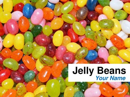 Jelly Beans Your Name.