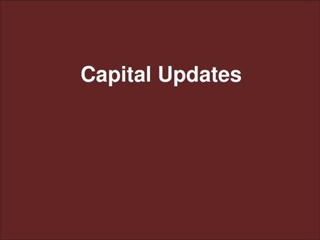 Capital Updates Click to edit Master.