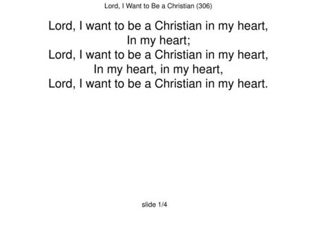 Lord, I want to be a Christian in my heart, In my heart;