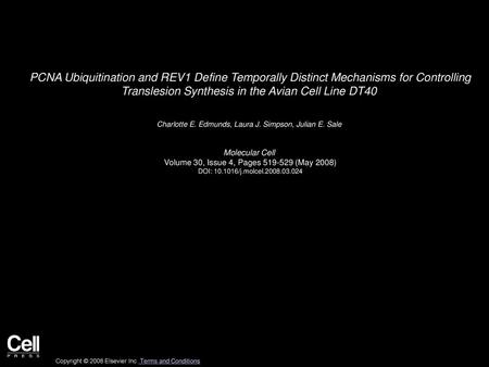 PCNA Ubiquitination and REV1 Define Temporally Distinct Mechanisms for Controlling Translesion Synthesis in the Avian Cell Line DT40  Charlotte E. Edmunds,