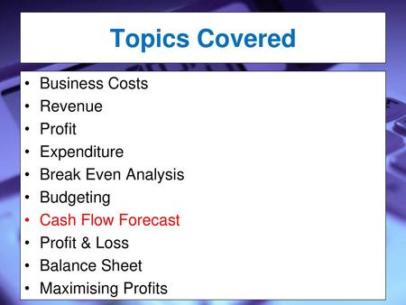 Topics Covered Business Costs Revenue Profit Expenditure