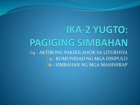 IKA-2 YUGTO: PAGIGING SIMBAHAN