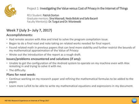 Project 1: Investigating the Value versus Cost of Privacy in the Internet of Things REU Student: Patrick Dorton Graduate mentors: Sina Masnadi, Neda.