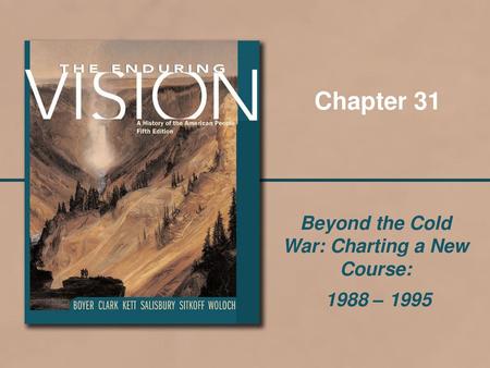 Beyond the Cold War: Charting a New Course: 1988 – 1995