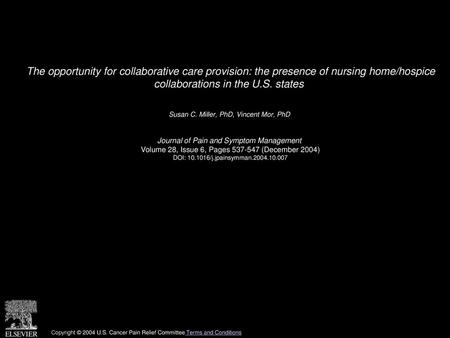 The opportunity for collaborative care provision: the presence of nursing home/hospice collaborations in the U.S. states  Susan C. Miller, PhD, Vincent.