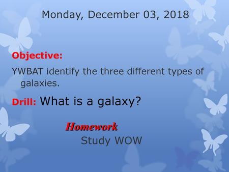 Homework Monday, December 03, 2018 Study WOW Objective: