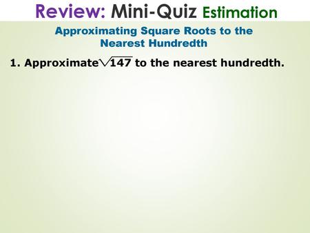 Approximating Square Roots to the Nearest Hundredth