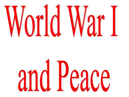 World War I and Peace.