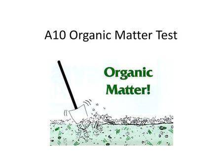 A10 Organic Matter Test.