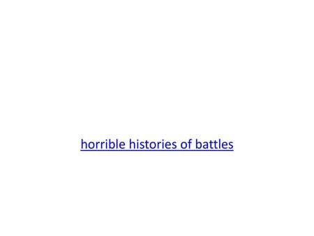 horrible histories of battles