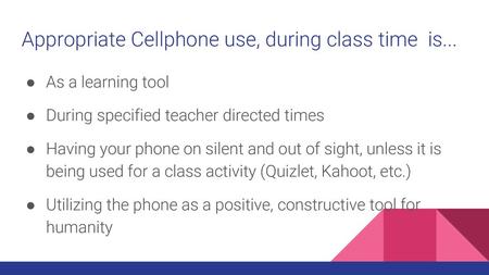 Appropriate Cellphone use, during class time is...