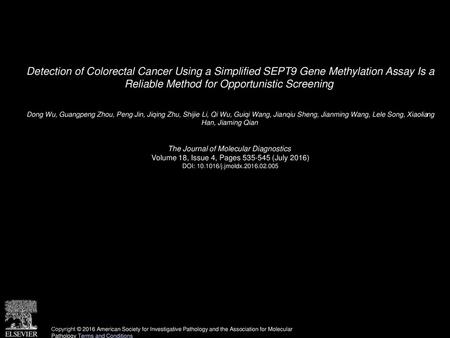 Detection of Colorectal Cancer Using a Simplified SEPT9 Gene Methylation Assay Is a Reliable Method for Opportunistic Screening  Dong Wu, Guangpeng Zhou,