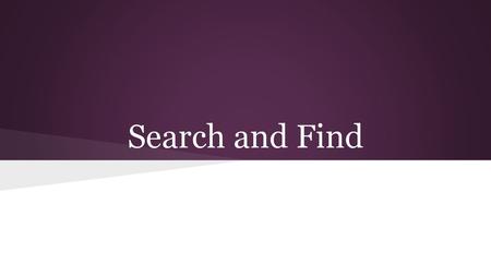 Search and Find.