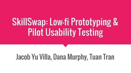 SkillSwap: Low-fi Prototyping & Pilot Usability Testing