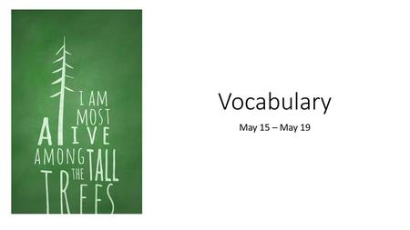 Vocabulary May 15 – May 19.