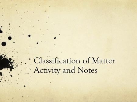 Classification of Matter Activity and Notes