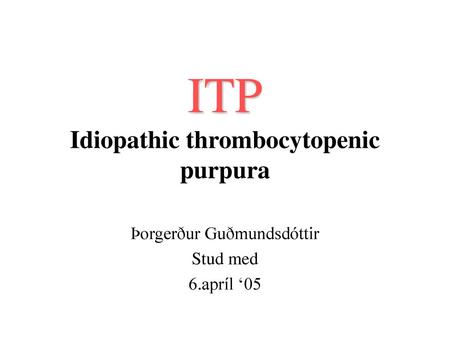 ITP Idiopathic thrombocytopenic purpura