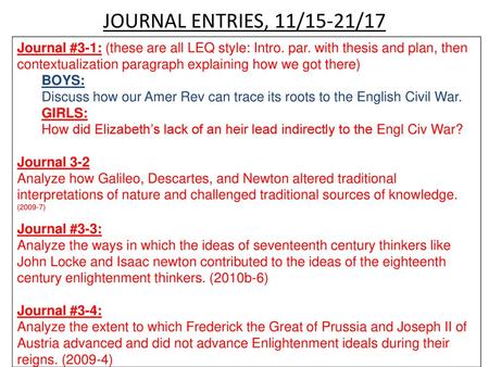 JOURNAL ENTRIES, 11/15-21/17 Journal #3-1: (these are all LEQ style: Intro. par. with thesis and plan, then contextualization paragraph explaining how.