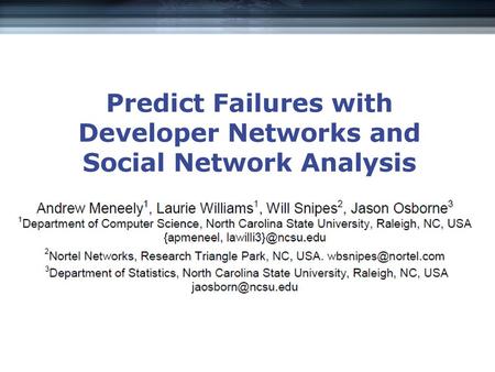 Predict Failures with Developer Networks and Social Network Analysis