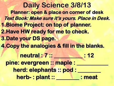 Daily Science 3/8/13 neutral : 7 :: __________ : 12