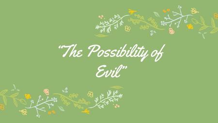 “The Possibility of Evil”