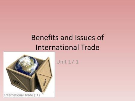 Benefits and Issues of International Trade