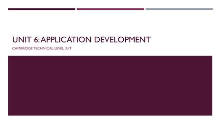 Unit 6: Application Development