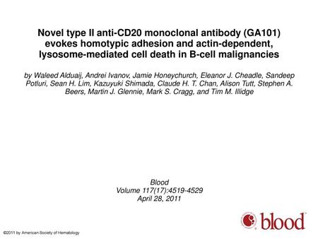 Novel type II anti-CD20 monoclonal antibody (GA101) evokes homotypic adhesion and actin-dependent, lysosome-mediated cell death in B-cell malignancies.