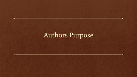 Authors Purpose.