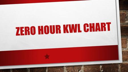 Zero Hour KWL Chart.