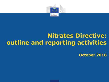 Nitrates Directive: outline and reporting activities October 2016