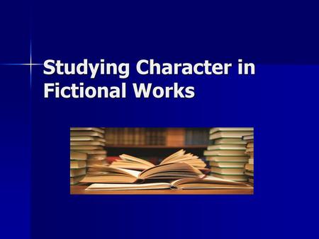 Studying Character in Fictional Works