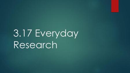 3.17 Everyday Research.