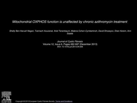 Mitochondrial OXPHOS function is unaffected by chronic azithromycin treatment  Shelly Ben-Harush Negari, Tzemach Aouizerat, Ariel Tenenbaum, Malena Cohen-Cymberknoh,