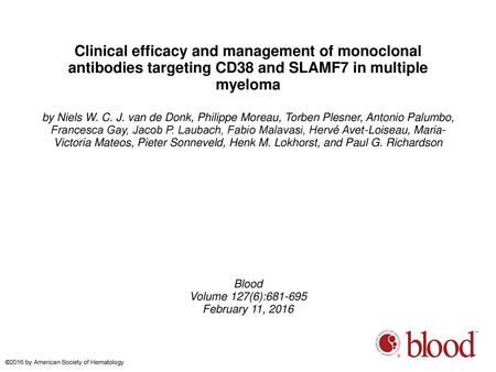 Clinical efficacy and management of monoclonal antibodies targeting CD38 and SLAMF7 in multiple myeloma by Niels W. C. J. van de Donk, Philippe Moreau,