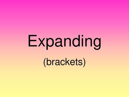 Expanding (brackets).