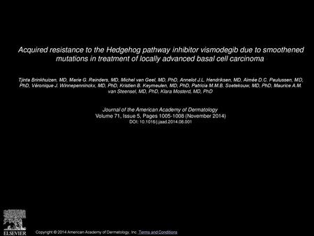 Acquired resistance to the Hedgehog pathway inhibitor vismodegib due to smoothened mutations in treatment of locally advanced basal cell carcinoma  Tjinta.