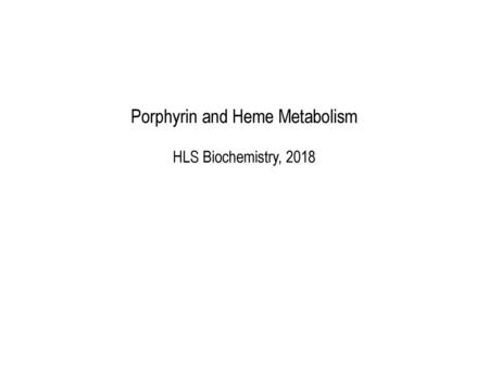 Porphyrin and Heme Metabolism