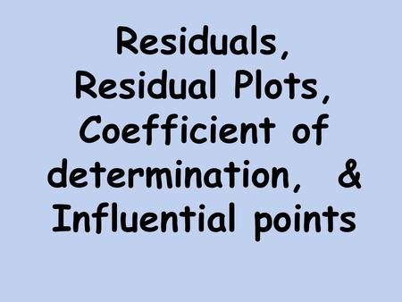 residual = observed y – predicted y residual = y - ŷ