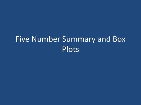 Five Number Summary and Box Plots