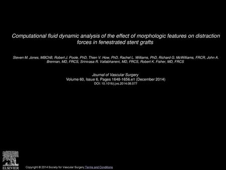 Computational fluid dynamic analysis of the effect of morphologic features on distraction forces in fenestrated stent grafts  Steven M. Jones, MBChB,